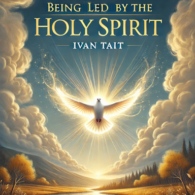 How to be led by the Holy Spirit