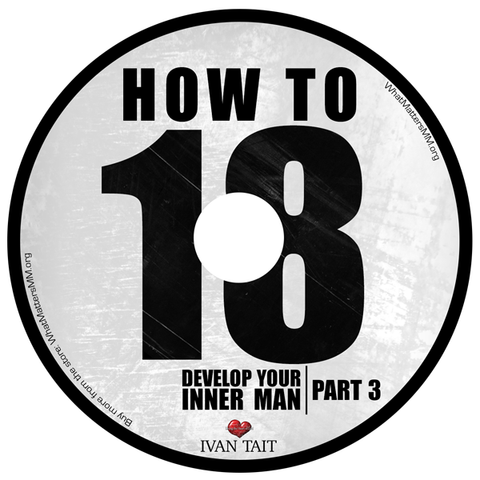 How to Develop Your Inner Man- Part 3