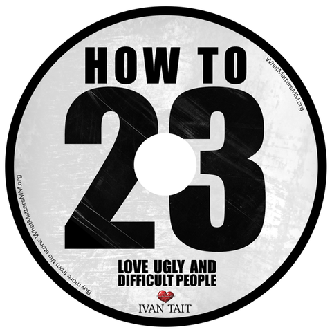 How to Love Ugly and Difficult People - Digital